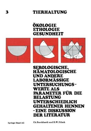 Serologische, Hämatologische und Andere Labormässige Untersuchungswerte als Parameter für die Belastung Unterschiedlich Gehaltener Hennen-Eine Diskussion der Literatur