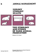 The Ethology and Ethics of Farm Animal Production