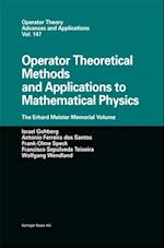 Operator Theoretical Methods and Applications to Mathematical Physics