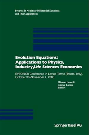 Evolution Equations: Applications to Physics, Industry, Life Sciences and Economics