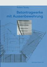 Betontragwerke mit Aussenbewehrung