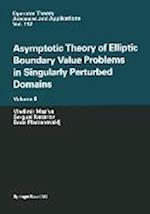 Asymptotic Theory of Elliptic Boundary Value Problems in Singularly Perturbed Domains Volume II
