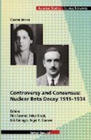 Controversy and Consensus: Nuclear Beta Decay 1911–1934