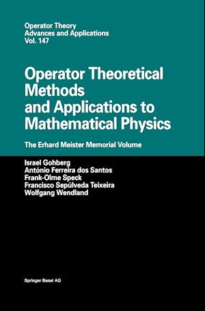 Operator Theoretical Methods and Applications to Mathematical Physics