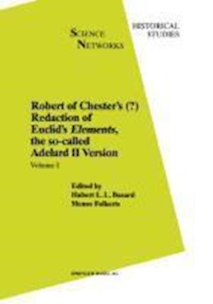 Robert of Chester’s Redaction of Euclid’s Elements, the so-called Adelard II Version