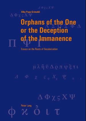 Orphans of the One or the Deception of the Immanence