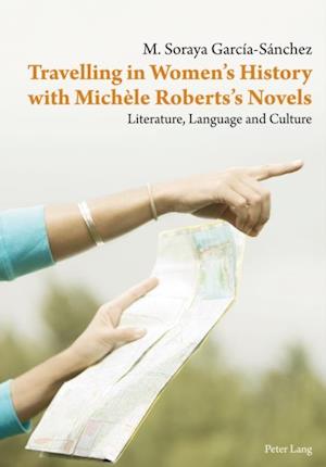 Travelling in Women’s History with Michèle Roberts’s Novels