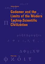 Gadamer and the Limits of the Modern Techno-Scientific Civilization