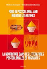 Food in Postcolonial and Migrant Literatures La Nourriture Dans Les Litteratures Postcoloniales Et Migrantes