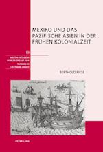Mexiko und das pazifische Asien in der fruehen Kolonialzeit