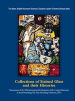 Collections of Stained Glass and their Histories / Glasmalerei-Sammlungen und ihre Geschichte / Les collections de vitraux et leur histoire