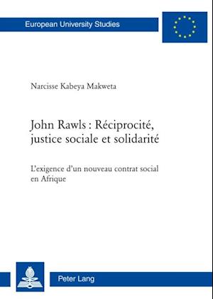 John Rawls : Réciprocité, justice sociale et solidarité