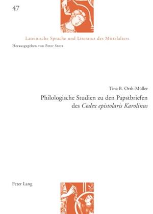 Philologische Studien zu den Papstbriefen des «Codex epistolaris Karolinus»