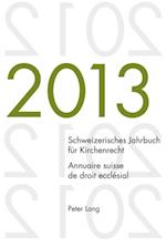 Schweizerisches Jahrbuch fuer Kirchenrecht. Bd. 18 (2013) / Annuaire suisse de droit ecclésial. Vol. 18 (2013)