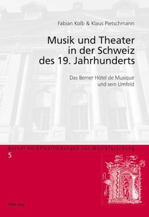 Musik und Theater in der Schweiz des 19. Jahrhunderts