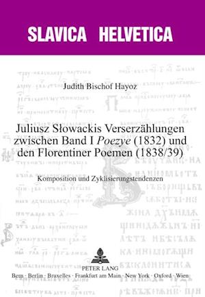 Juliusz Slowackis Verserzaehlungen zwischen Band I «Poezye» (1832) und den Florentiner Poemen (1838/39)