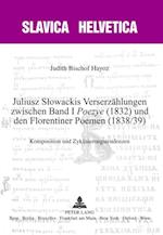 Juliusz Slowackis Verserzaehlungen zwischen Band I «Poezye» (1832) und den Florentiner Poemen (1838/39)