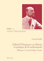 Gabriel d''Annunzio ou théorie et pratique de la surhumanité