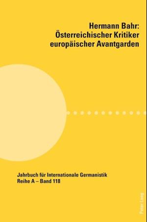 Hermann Bahr – Oesterreichischer Kritiker europaeischer Avantgarden