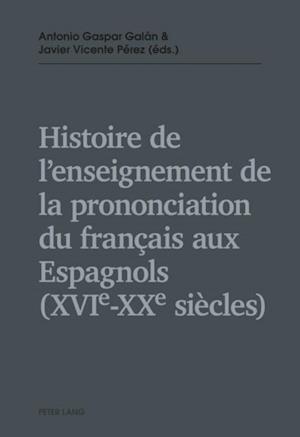 Histoire de l’enseignement de la prononciation du français aux Espagnols (XVIe – XXe siècles)