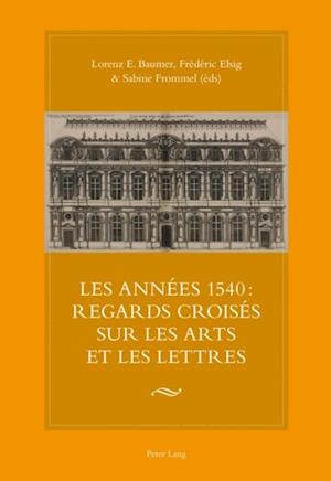 Les années 1540 : regards croisés sur les arts et les lettres