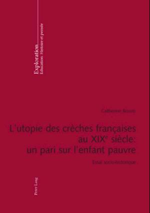 L’utopie des crèches françaises au XIX e  siècle : un pari sur l’enfant pauvre