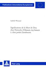 Significations de la Mort de Dieu chez Nietzsche d’«Humain, trop humain» à «Ainsi parlait Zarathoustra»