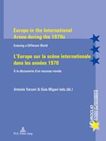 Europe in the International Arena During the 1970s L'Europe Sur La Scene Internationale Dans Les Annees 1970