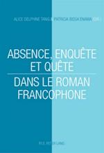 Absence, enquête et quête dans le roman francophone