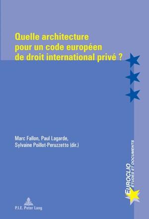 Quelle architecture pour un code européen de droit international privé ?