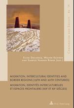 Migration, Intercultural Identities and Border Regions (19th and 20th Centuries)/Migration, Identites Interculturelles Et Espaces Frontaliers (XIXE et XXE Siecles)