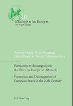 Formation et decomposition des Etats en Europe au 20e siecle / Formation and Disintegration of European States in the 20th Century