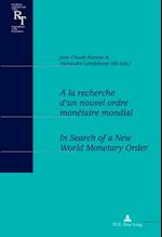 A la recherche d'un nouvel ordre monetaire mondial / In Search of a New World Monetary Order