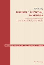 Imaginaire, perception, incarnation