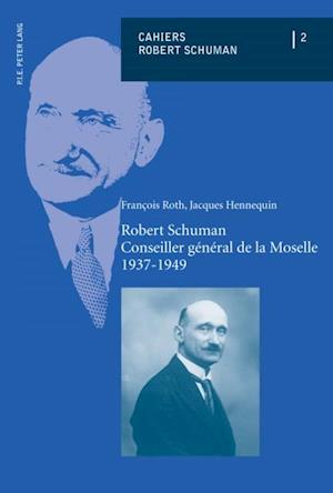 Robert Schuman – Conseiller général de la Moselle – 1937-1949