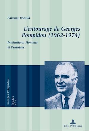 L’entourage de Georges Pompidou (1962–1974)