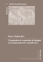 L’Organisation de coopération de Shanghai et la construction de la «nouvelle Asie»