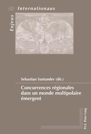 Concurrences régionales dans un monde multipolaire émergent