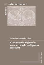 Concurrences régionales dans un monde multipolaire émergent