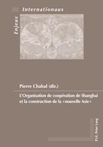 L’Organisation de coopération de Shanghai et la construction de la «nouvelle Asie»