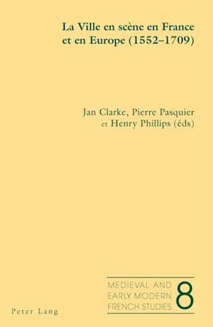La Ville en scène en France et en Europe (1552-1709)