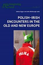 Polish-Irish Encounters in the Old and New Europe