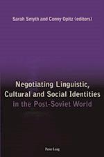 Negotiating Linguistic, Cultural and Social Identities in the Post-Soviet World