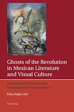 Ghosts of the Revolution in Mexican Literature and Visual Culture