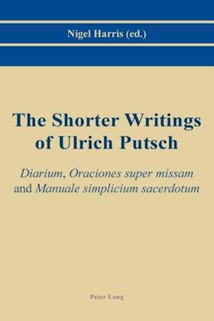 Shorter Writings of Ulrich Putsch