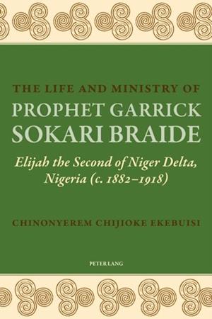Life and Ministry of Prophet Garrick Sokari Braide