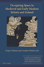 Occupying Space in Medieval and Early Modern Britain and Ireland