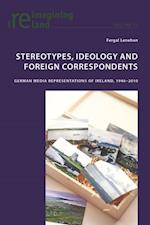 Stereotypes, Ideology and Foreign Correspondents