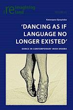 'Dancing As If Language No Longer Existed'