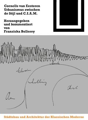 Cornelis van Eesteren. Urbanismus zwischen "de Stijl" und C.I.A.M.